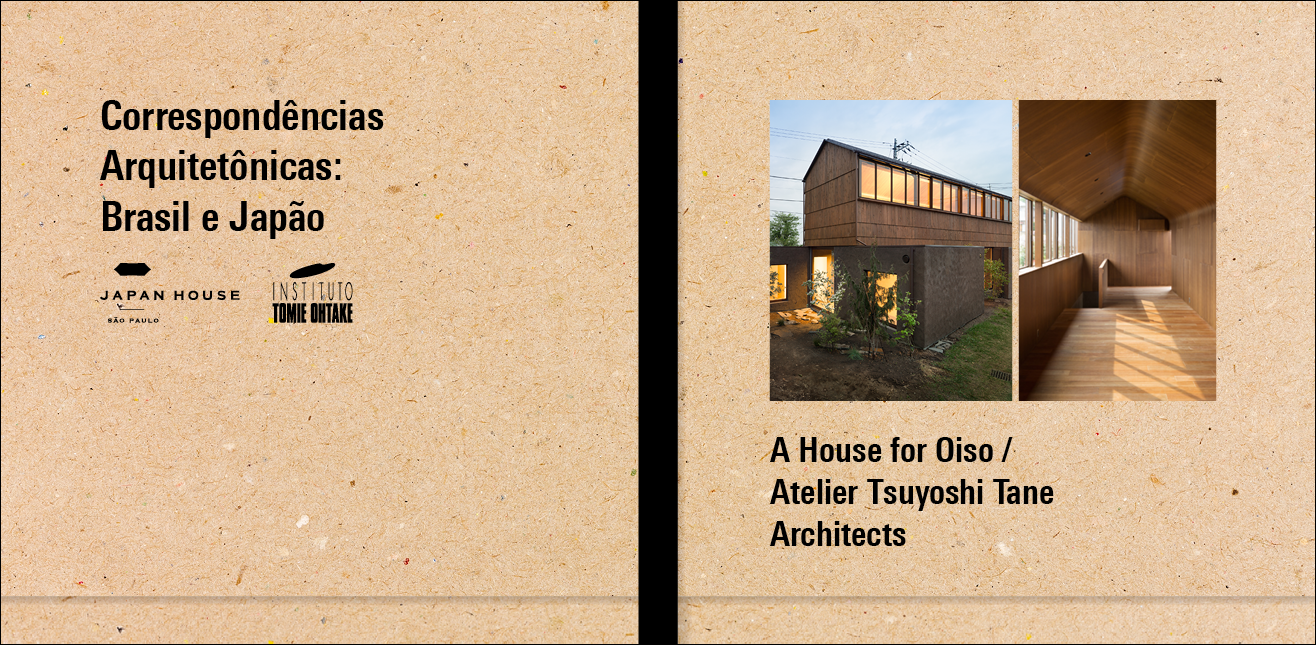 Correspondências Arquitetônicas: Brasil e Japão | Atelier Tsuyoshi Tane Architects