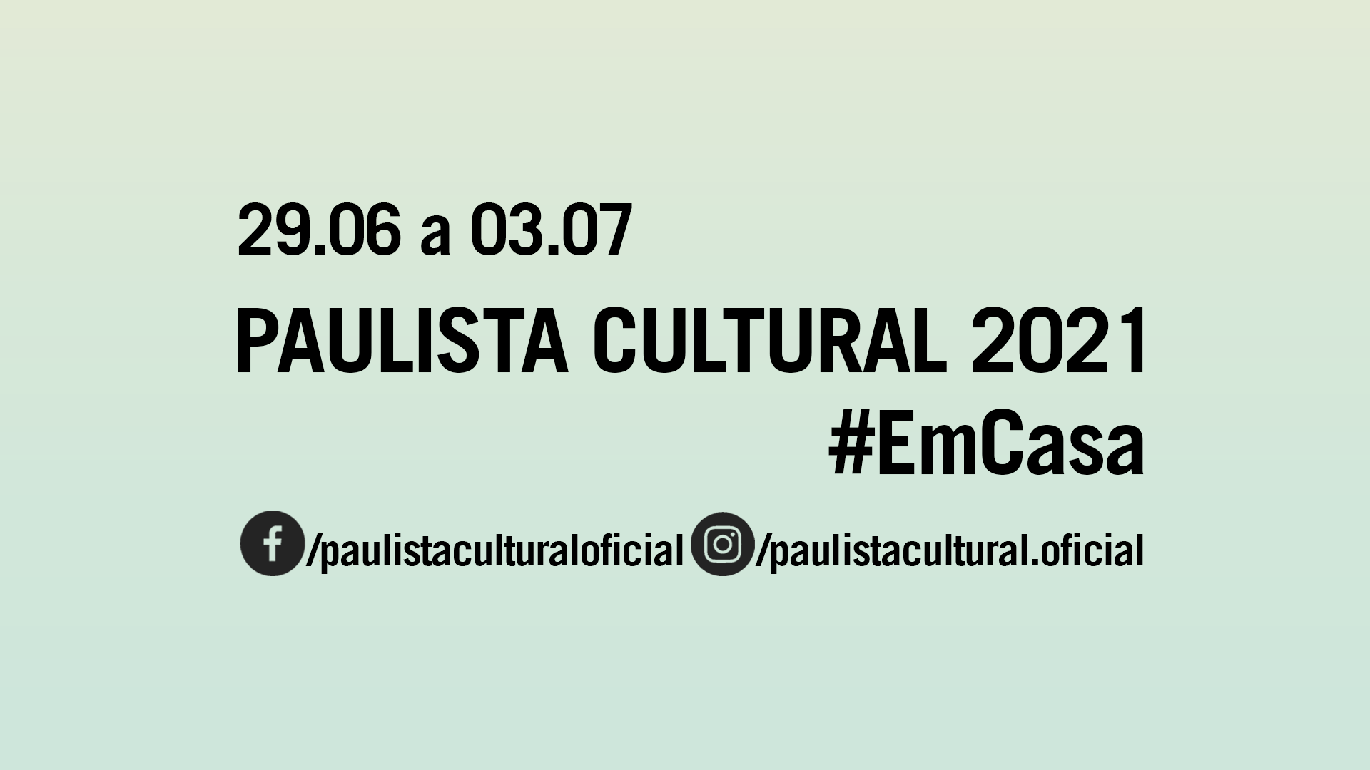 Banner informativo. Paulista Cultural 2021 #EmCasa, de 29 de junho a 03 de julho. Link do Facebook /paulistaculturaloficial e link do Instagram /paulistacultural.oficial / O texto está em preto e o fundo da imagem é azul claro.