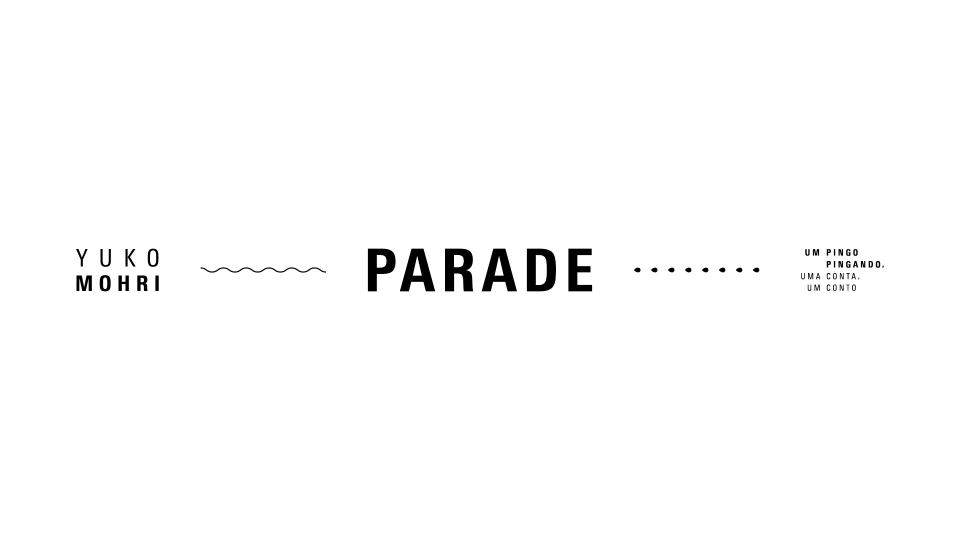Banner informativo. Yuko Mohri. Parade – um pingo pingando, uma conta, um conto. O fundo da imagem é branco.