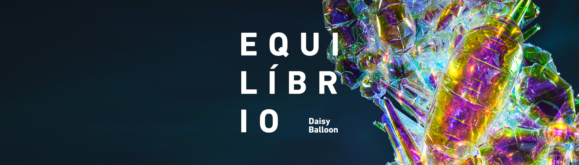 Banner informativo. Equilíbrio, Daisy Balloon. Atrás do texto, em letras brancas, o fundo é azul escuro com foto de balões coloridos, furta-cor, à direita.