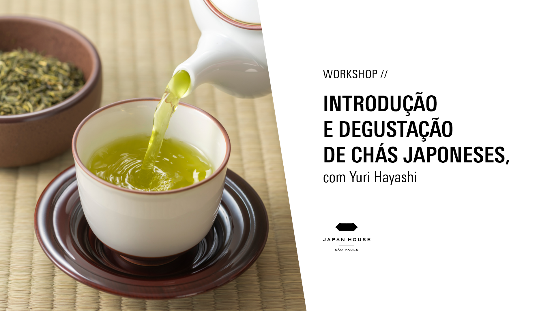 Workshop // Introdução e degustação de chás japoneses, com Yuri Hayashi